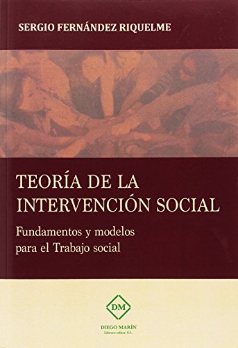 Imagen de archivo de TEORIA DE LA INTERVENCION SOCIAL FUNDAMENTOS Y MODELOS PARA EL TRABAJO SOCIAL a la venta por Zilis Select Books