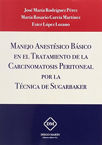 Stock image for MANEJO ANESTESICO BASICO EN EL TRATAMIENTO DE LA CARCINOMATOSIS PERITONEAL POR L for sale by Antrtica