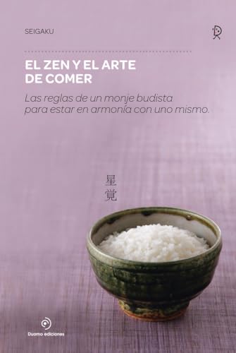 Imagen de archivo de EL ZEN Y EL ARTE DE COMER: Las reglas de un monje budista para estar en armona con uno mismo a la venta por KALAMO LIBROS, S.L.