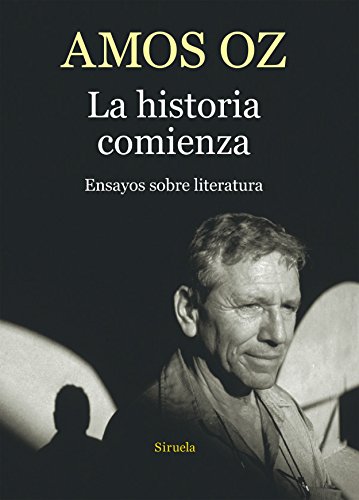 9788416638505: La historia comienza: Ensayos sobre literatura: 7 (Biblioteca Amos Oz)