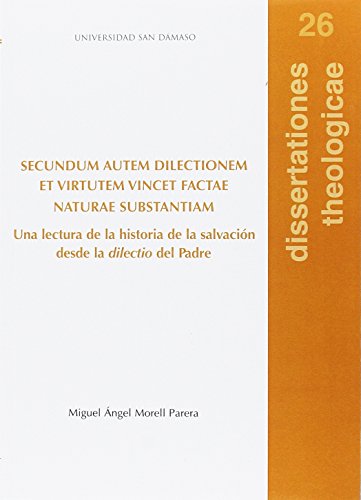 Imagen de archivo de Secundum autem dilectionem et virtutem vincet factae naturae substantiam: Una lectura de la historia de la salvacin desde la dilectio del P a la venta por Ammareal