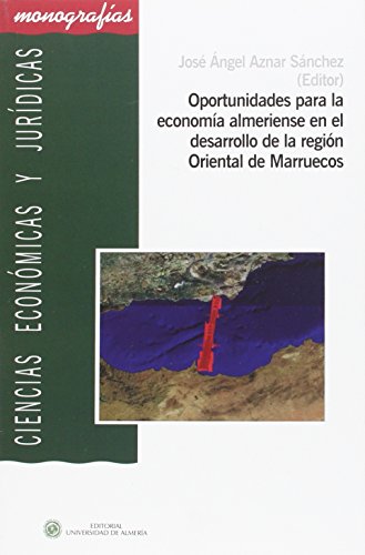 Beispielbild fr Oportunidades para la economa almeriense en el desarrollo de la regin Oriental de Marruecos zum Verkauf von Agapea Libros