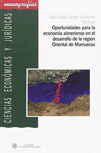 Stock image for Oportunidades para la economa almeriense en el desarrollo de la regin Oriental de Marruecos for sale by Agapea Libros