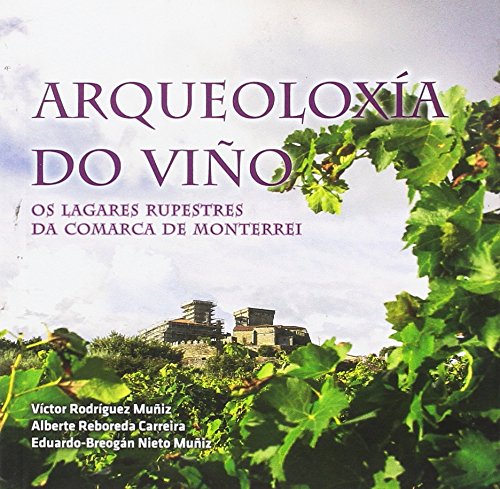 Stock image for Arqueoloxa do vio : os lagares rupestres da comarca de Monterrei for sale by AG Library