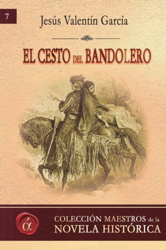 Imagen de archivo de El cesto del bandolero: Volume 7 (Maestros de la novela histrica) a la venta por Revaluation Books