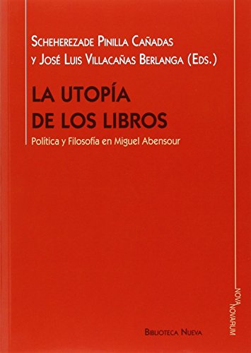 Imagen de archivo de LA UTOPA DE LOS LIBROS: POLTICA Y FILOSOFA EN MIGUEL ABENSOUR a la venta por KALAMO LIBROS, S.L.