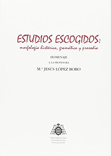 Imagen de archivo de ESTUDIOS ESCOGIDOS: MORFOLOGA HISTRICA, GRAMTICA Y PROSODIA a la venta por KALAMO LIBROS, S.L.