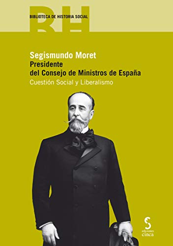 9788416668069: Segismundo Moret. Presidente del Consejo de Ministros de Espaa: Cuestin Social y laboral: 12 (Biblioteca Historia Social)