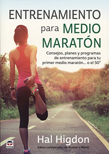 Imagen de archivo de ENTRENAMIENTO PARA MEDIO MARATN: CONSEJOS, PLANES Y PROGRAMAS DE ENTRENAMIENTO PARA TU PRIMER MEDIO MARATN.O EL 50 a la venta por KALAMO LIBROS, S.L.