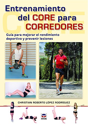 Imagen de archivo de ENTRENAMIENTO DEL CORE PARA CORREDORES: GUA PARA MEJORAR EL RENDIMIENTO DEPORTIVO Y PREVENIR LESIONES a la venta por KALAMO LIBROS, S.L.