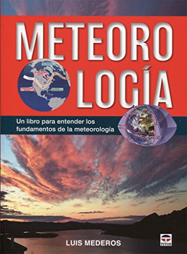 Beispielbild fr METEOROLOGA: UN LIBRO PARA ENTENDER LOS FUNDAMENTOS DE LA METEOROLOGA zum Verkauf von KALAMO LIBROS, S.L.