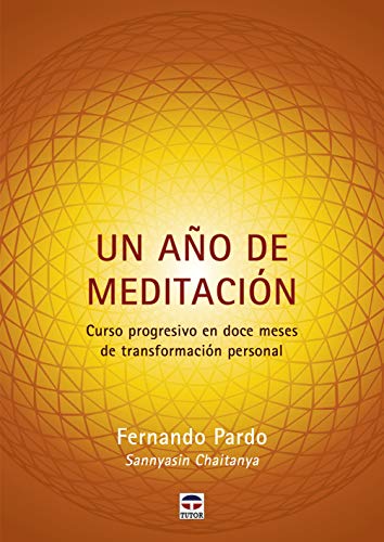 Imagen de archivo de UN AO DE MEDITACIN. CURSO PROGRESIVO EN DOCE MESES DE TRANSFORMACIN PERSONAL a la venta por KALAMO LIBROS, S.L.