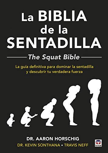 Stock image for LA BIBLIA DE LA SENTADILLA - THE SQUAT BIBLE: LA GUA DEFINITIVA PARA DOMINAR LA SENTADILLA Y DESCUBRIR TU VERDADERA FUERZA for sale by KALAMO LIBROS, S.L.