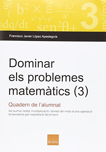 Stock image for Dominar els problemes matemtics (3): De suma, resta, multiplicaci i divisi de ms d'una operaci for sale by Ammareal