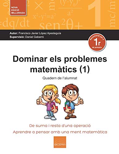 Stock image for Dominar els problemes matemtics (1): De suma i resta d'una operaci. Aprendre a pensar amb una ment matemtica for sale by Revaluation Books