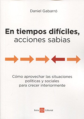 Imagen de archivo de EN TIEMPOS DIFICILES, ACCIONES SABIAS: COMO APROVECHAR LA SITUACIONES POLITICAS Y SOCIALES PARA CRCER INTERIORMENTE a la venta por KALAMO LIBROS, S.L.