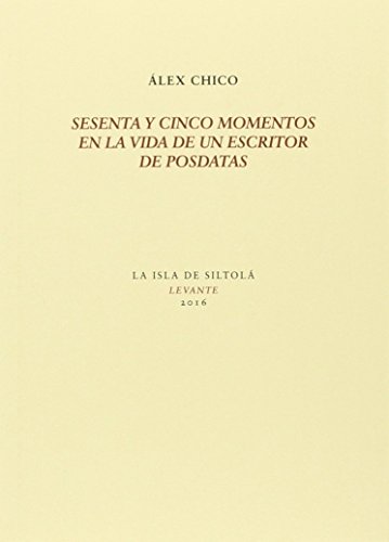 Imagen de archivo de SESENTA Y CINCO MOMENTOS EN LA VIDA DE UN ESCRITOR DE POSDATAS a la venta por KALAMO LIBROS, S.L.