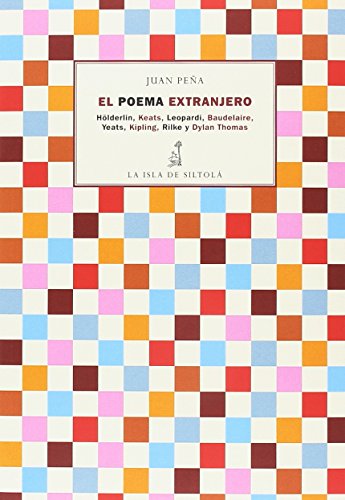 Imagen de archivo de El poema extranjero : Hlderlin, Keats, Leopardi, Baudelaire, Yeats, Kipling, Rilke y Dylan Thomas a la venta por Revaluation Books