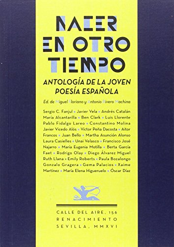 Imagen de archivo de NACER EN OTRO TIEMPO: ANTOLOGÍA DE LA JOVEN POESÍA ESPAÑOLA a la venta por KALAMO LIBROS, S.L.