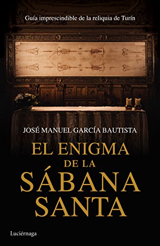 Imagen de archivo de EL ENIGMA DE LA SBANA SANTA: GUA IMPRESCINDIBLE DE LA RELIQUIA DE TURN a la venta por KALAMO LIBROS, S.L.