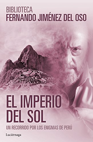 Imagen de archivo de EL IMPERIO DEL SOL: Un recorrido por los enigmas de Per a la venta por KALAMO LIBROS, S.L.