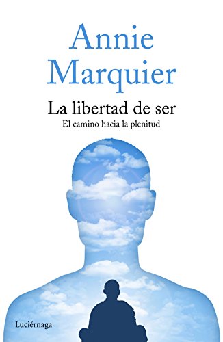 9788416694419: La libertad de ser: El camino hacia la plenitud (FILOSOFIAS Y RELIGIONES)