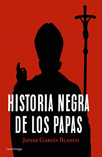 Imagen de archivo de HISTORIA NEGRA DE LOS PAPAS a la venta por KALAMO LIBROS, S.L.