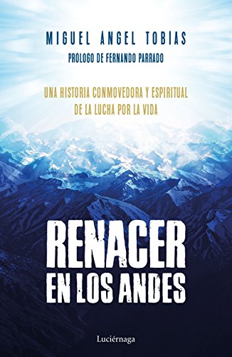 Stock image for Renacer en los Andes: Una historia conmovedora y espiritual de la lucha por la vida for sale by SecondSale