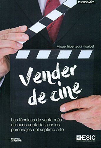 Imagen de archivo de VENDER DE CINE: LAS TECNICAS DE VENTA MAS EFICACES CONTADAS POR LOS PERSONAJES DEL SEPTIMO ARTE a la venta por KALAMO LIBROS, S.L.