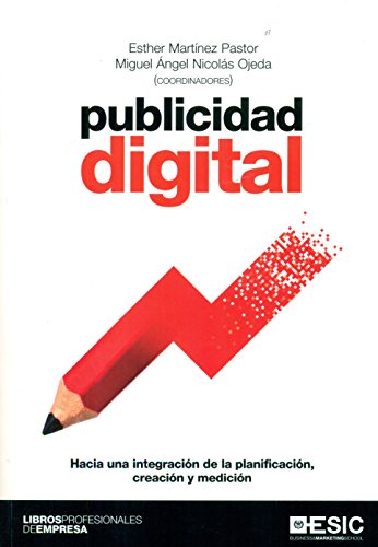 Imagen de archivo de PUBLICIDAD DIGITAL: Hacia una integracin de la planificacin, creacin y medicin a la venta por KALAMO LIBROS, S.L.