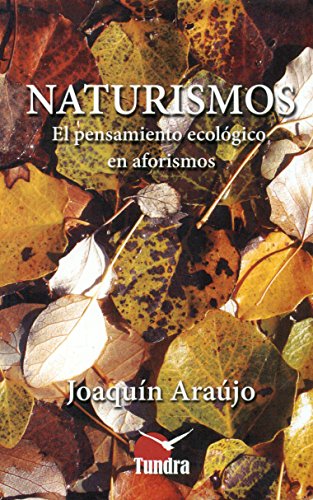 Beispielbild fr NATURISMOS/EL PENSAMIENTO ECOLOGICO EN AFORISMOS zum Verkauf von Siglo Actual libros