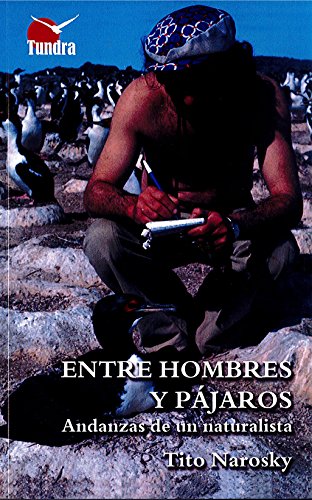 Imagen de archivo de ENTRE HOMBRES Y PAJAROS: ANDANZAS DE UN NATURALISTA a la venta por KALAMO LIBROS, S.L.