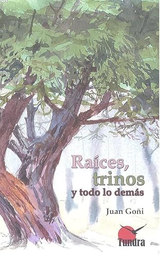 Imagen de archivo de Raices, Trinos Y Todo Lo Dems a la venta por Hilando Libros