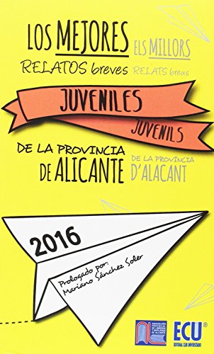 Beispielbild fr LOS MEJORES RELATOS BREVES JUVENILES DE LA PROVINCIA DE ALICANTE 2016 zum Verkauf von Zilis Select Books