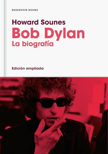9788416709588: Bob Dylan (edicin ampliada): La biografa (Reservoir Narrativa)