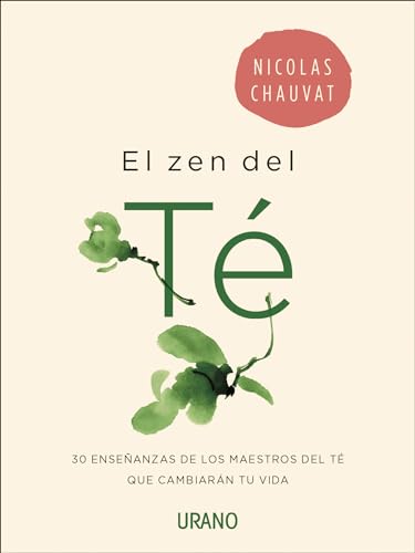 Beispielbild fr El zen del t: 30 enseanzas de los maestros del t que cambiarn tu vida (Spanish Edition) zum Verkauf von GF Books, Inc.