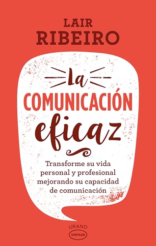 Stock image for La comunicacin eficaz: Transforme su vida personal y profesional mejorando su capacidad de comunicacin (Spanish Edition) for sale by Irish Booksellers