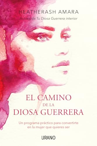 Stock image for El camino de la diosa guerrera: Un programa prctico para convertirte en la mujer que quieres ser (Spanish Edition) for sale by Irish Booksellers