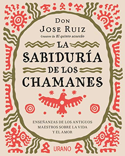 Beispielbild fr LA SABIDURA DE LOS CHAMANES: ENSEANZAS DE LOS ANTIGUOS MAESTROS SOBRE LA VIDA Y EL AMOR zum Verkauf von KALAMO LIBROS, S.L.