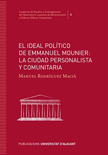 Beispielbild fr EL IDEAL POLTICO DE EMMANUEL MOUNIER: LA CIUDAD PERSONALISTA Y COMUNITARIA zum Verkauf von Hiperbook Espaa