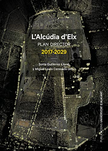 Stock image for L'ALCDIA D'ELX. PLAN DIRECTOR 2017-2029 for sale by KALAMO LIBROS, S.L.