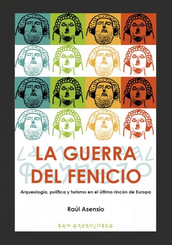 Imagen de archivo de La guerra del fenicio : Arqueologia, Politica Y Turismo En El Ultimo Rincon De Europa -Language: spanish a la venta por GreatBookPrices