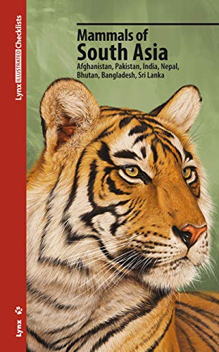 9788416728275: Mammals of South Asia. Afghanistan, Pakistan, India, Nepal, Bhutan, Bangladesh, Sri Lanka (Lynx Illustrated Checklists Collection)