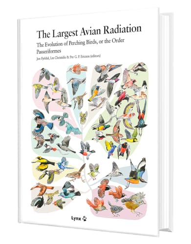 Beispielbild fr The Largest Avian Radiation: The Evolution of Perching Birds, or the Order Passeriformes zum Verkauf von GoldBooks