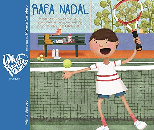 Stock image for Rafa Nadal : What Really Matters Is Being Happy along the Way, Not Waiting until You Reach the Finish Line for sale by Better World Books