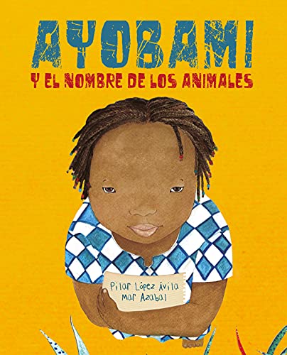 Imagen de archivo de Ayobami y el Nombre de Los Animales (Ayobami and the Names of the Animals) : (Ayobami and the Names of the Animals) a la venta por Better World Books: West