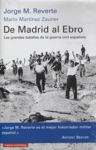 Stock image for DE MADRID AL EBRO: LAS GRANDES BATALLAS DE LA GUERRA CIVIL ESPAOLA for sale by KALAMO LIBROS, S.L.