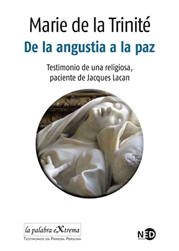 Stock image for DE LA ANGUSTIA A LA PAZ: Testimonio de una religiosa, paciente de Jacques Lacan for sale by KALAMO LIBROS, S.L.