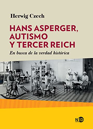 9788416737642: Hans Asperger, Autismo Y Tercer Reich: En Busca De La Verdad Historica