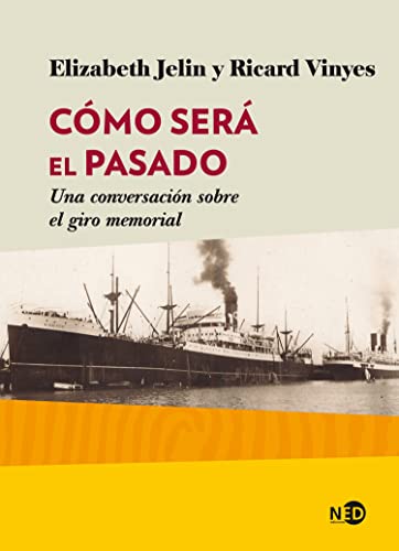 Imagen de archivo de Cmo ser el pasado: Una conversacin sobre el giro memorial (Spanish Edition) a la venta por GF Books, Inc.